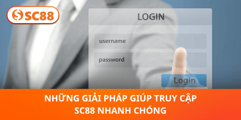 Những giải pháp giúp truy cập SC88 nhanh chóng
